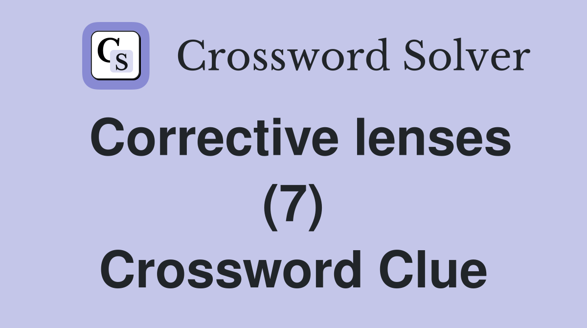 Corrective lenses (7) Crossword Clue Answers Crossword Solver